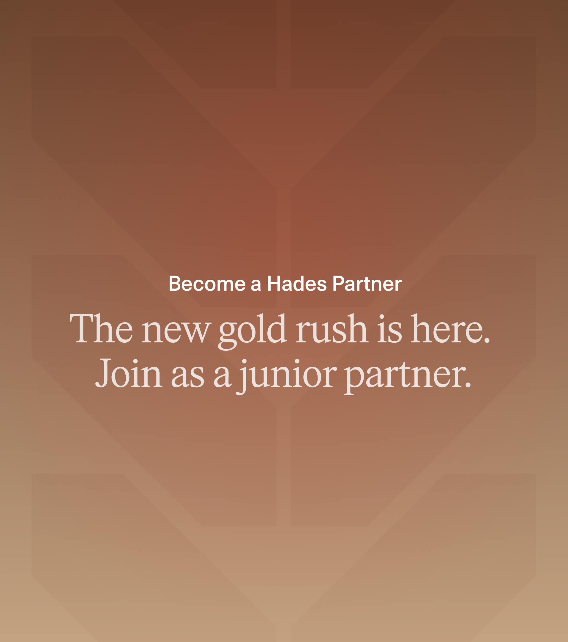 Hades partner recruitment module with headline "The new gold rush is here. Join as a junior partner." on a warm copper-toned background